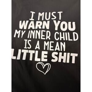 Large Black Long sleeve women's top "I must warn you my inner child is a mean --